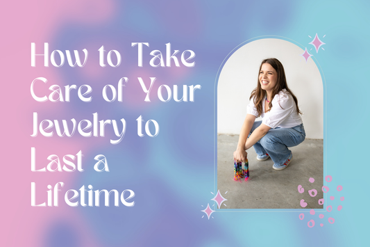 How to Care for & Preserve Your Handmade Gemstone Jewelry (So It Lasts a Lifetime)