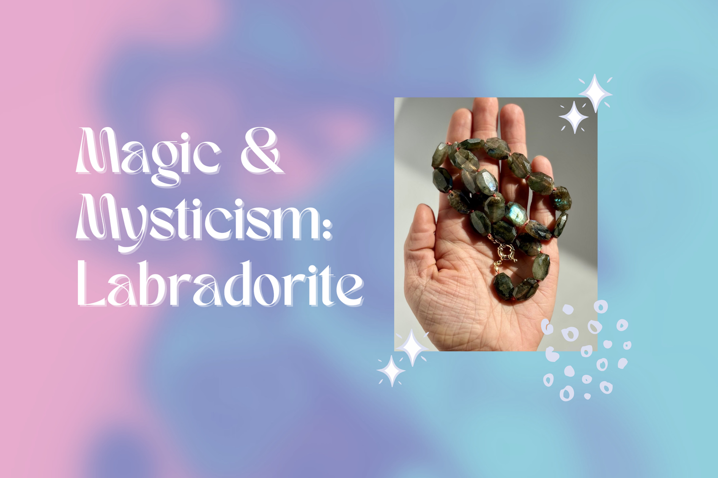 Labradorite: Its Meaning, Mystery, and Strength