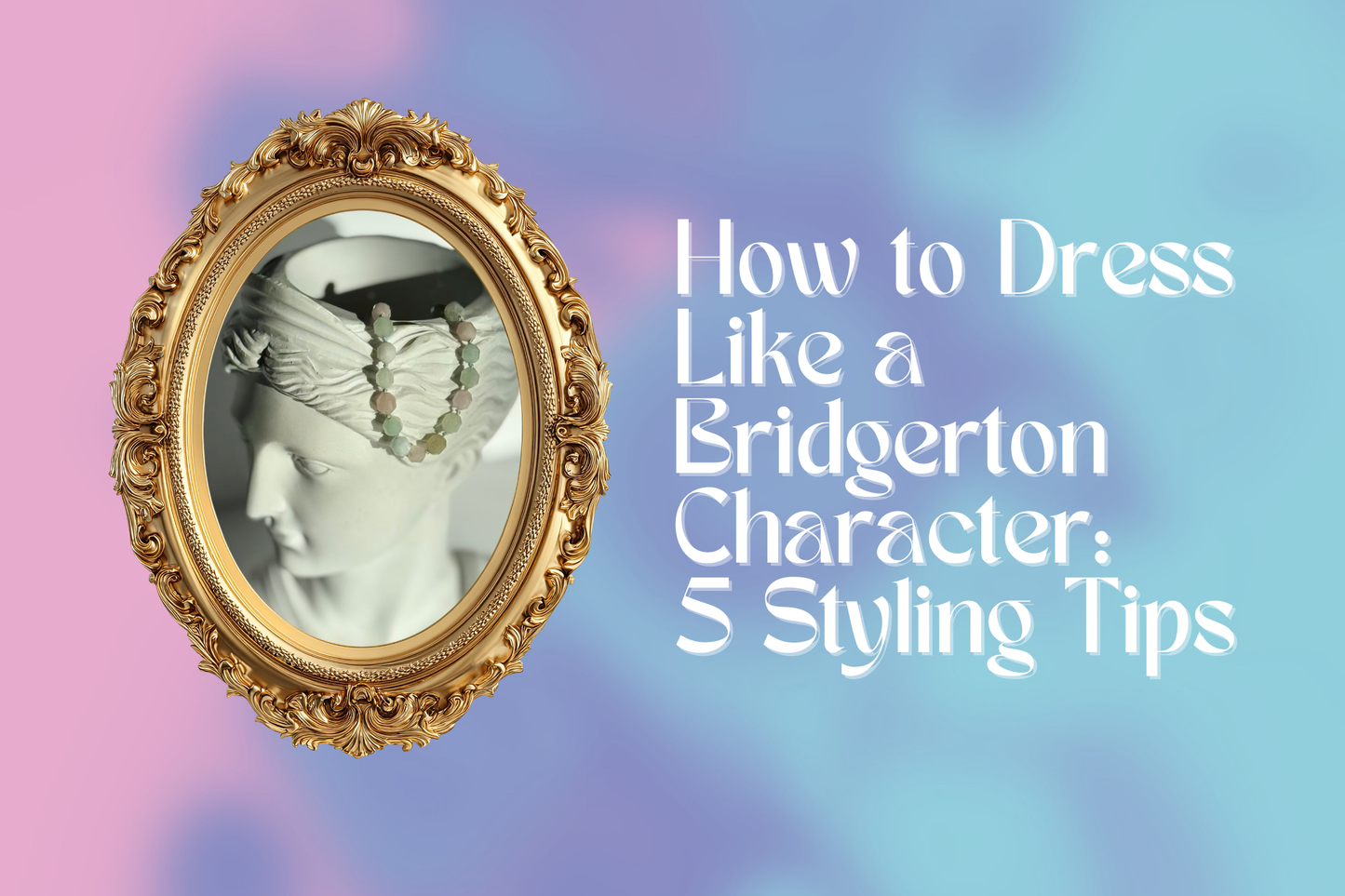 How to Dress Like a Bridgerton Character: 5 Styling Tips