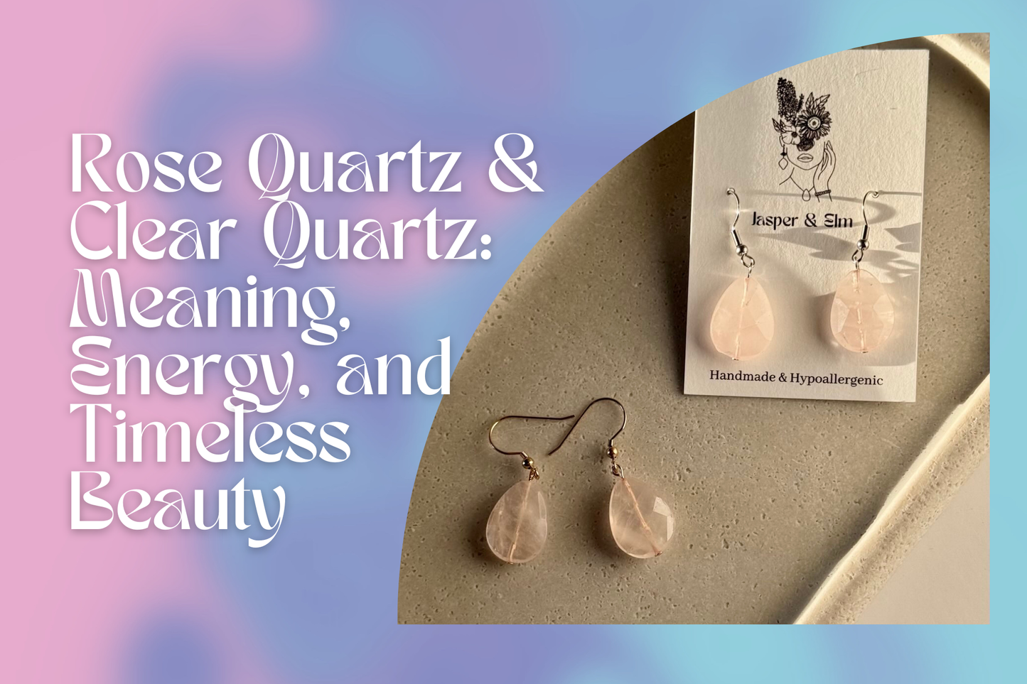 Rose Quartz & Clear Quartz: Meaning, Energy, and Timeless Beauty