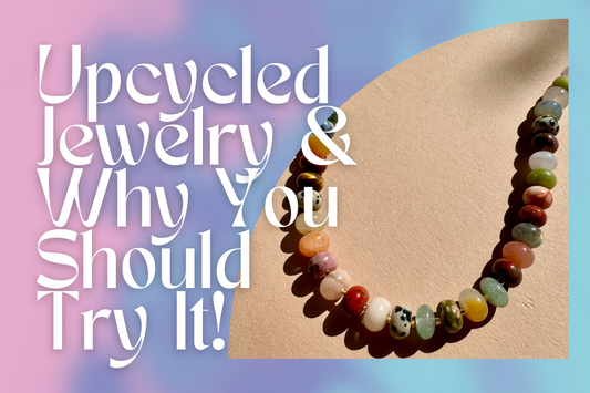 Upcycled Beads, Gemstones, and More: Explore the Latest Collection of Handmade Jewelry